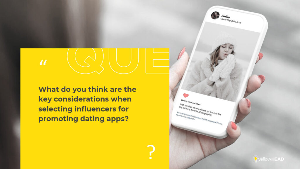 What do you think are the key considerations when selecting influencers for promoting dating apps?