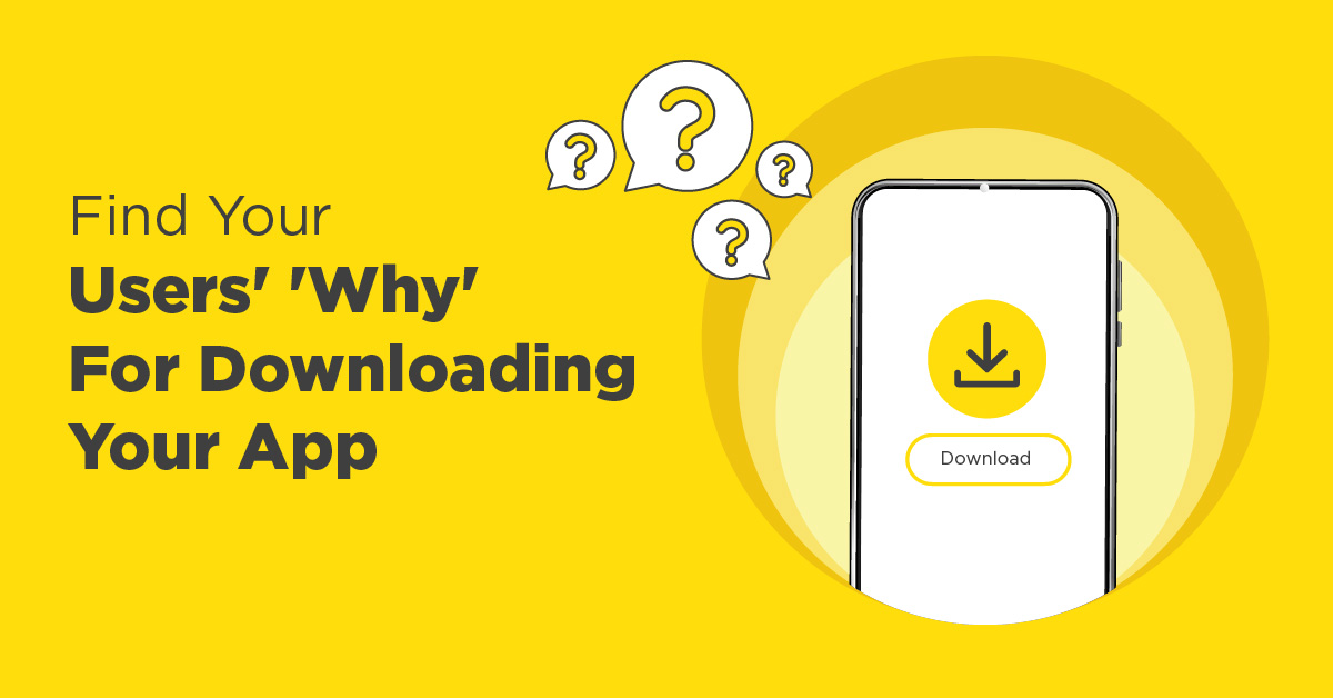 yellow blog banner reading find your users' why for downloading your app