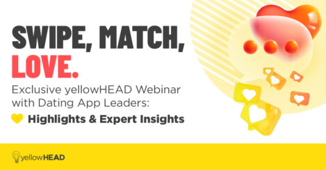 Exclusive yellowHEAD Webinar with Dating App Leaders: Highlights and Expert Insights
