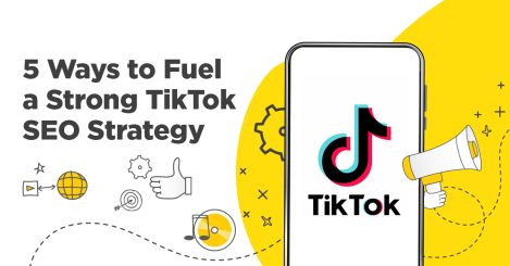 5 Ways to Fuel a Strong TikTok SEO Strategy