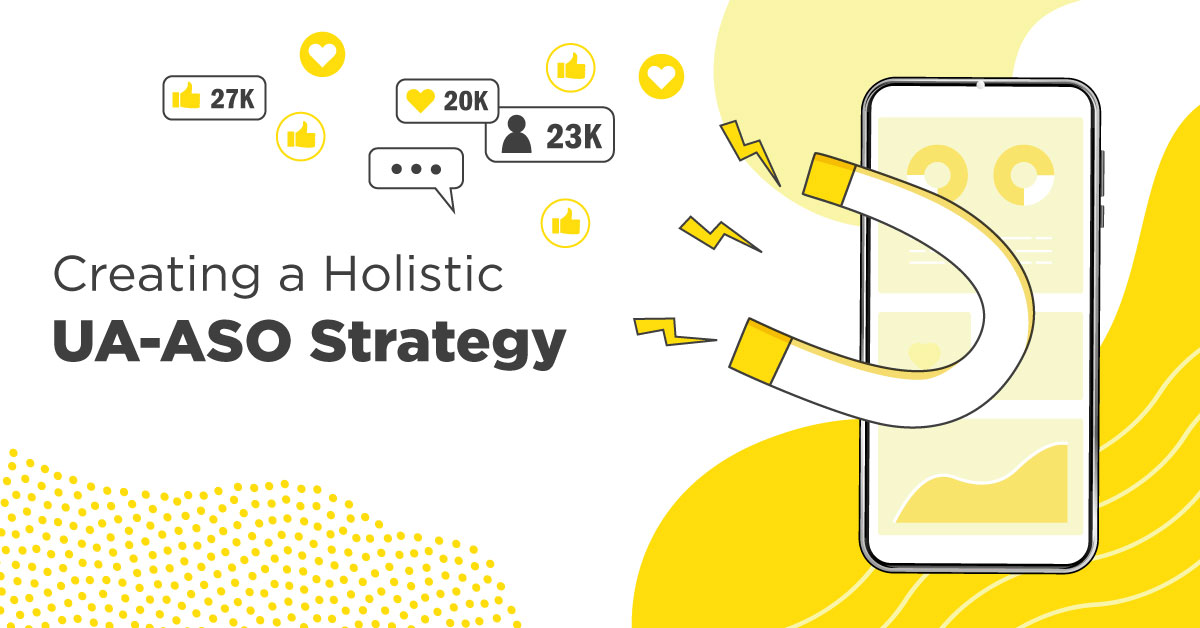 creating a holistic UA ASO strategy