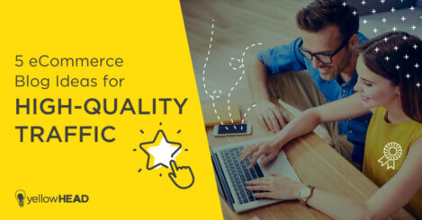5 eCommerce Blog Ideas for High-Quality Traffic