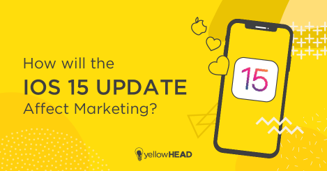 How Will the iOS 15 Update Affect Marketing?