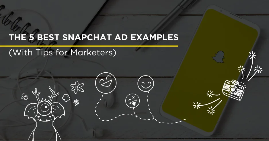 5 Best Snapchat Ad Examples for Marketers)