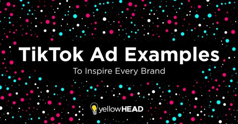 The Best Examples of TikTok Ads
